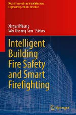 Intelligent Building Fire Safety and Smart Firefighting de Xinyan Huang