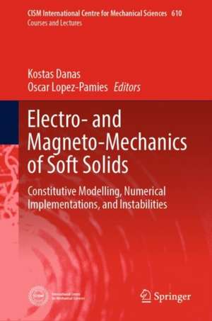 Electro- and Magneto-Mechanics of Soft Solids: Constitutive Modelling, Numerical Implementations, and Instabilities de Kostas Danas