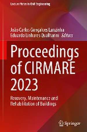 Proceedings of CIRMARE 2023: Recovery, Maintenance and Rehabilitation of Buildings de João Carlos Gonçalves Lanzinha