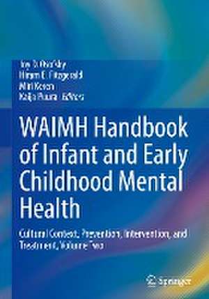 WAIMH Handbook of Infant and Early Childhood Mental Health: Cultural Context, Prevention, Intervention, and Treatment, Volume Two de Joy D. Osofsky