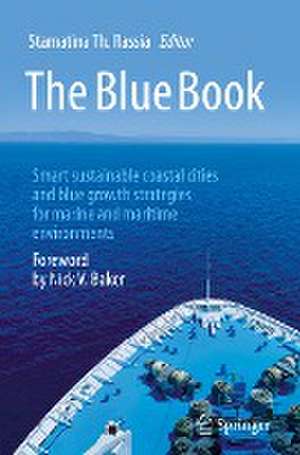 The Blue Book: Smart sustainable coastal cities and blue growth strategies for marine and maritime environments de Stamatina Th. Rassia