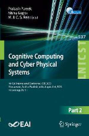 Cognitive Computing and Cyber Physical Systems: 4th EAI International Conference, IC4S 2023, Bhimavaram, Andhra Pradesh, India, August 4-6, 2023, Proceedings, Part II de Prakash Pareek