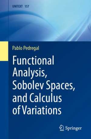 Functional Analysis, Sobolev Spaces, and Calculus of Variations de Pablo Pedregal