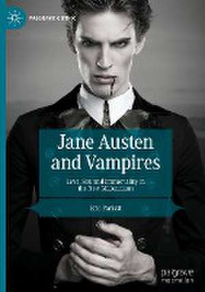 Jane Austen and Vampires: Love, Sex and Immortality in the New Millennium de Eric Parisot