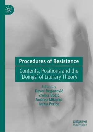 Procedures of Resistance: Contents, Positions and the 'Doings' of Literary Theory de Davor Beganović