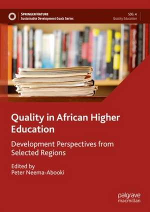 Quality in African Higher Education: Development Perspectives from Selected Regions de Peter Neema-Abooki