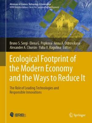 Ecological Footprint of the Modern Economy and the Ways to Reduce It: The Role of Leading Technologies and Responsible Innovations de Bruno S. Sergi