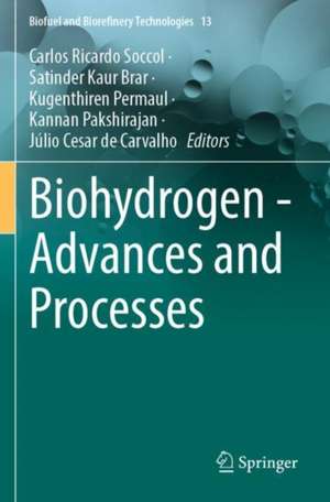Biohydrogen - Advances and Processes de Carlos Ricardo Soccol