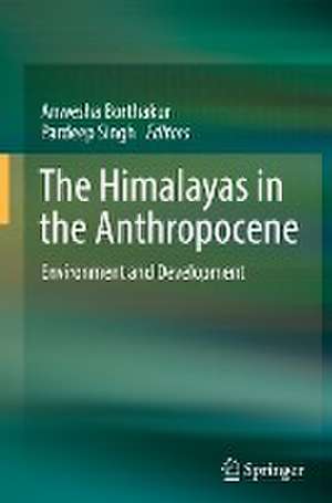 The Himalayas in the Anthropocene: Environment and Development de Anwesha Borthakur