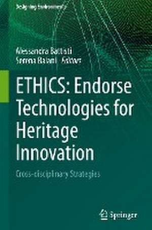 ETHICS: Endorse Technologies for Heritage Innovation: Cross-disciplinary Strategies de Alessandra Battisti