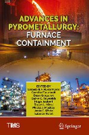 Advances in Pyrometallurgy: Furnace Containment de Gerardo R. F. Alvear Flores