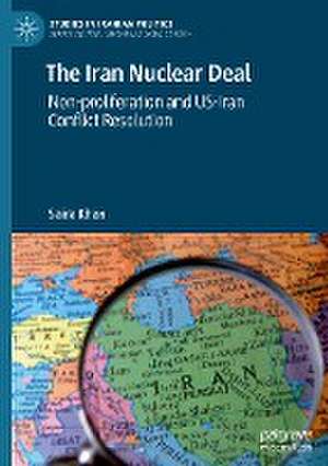 The Iran Nuclear Deal: Non-proliferation and US-Iran Conflict Resolution de Saira Khan