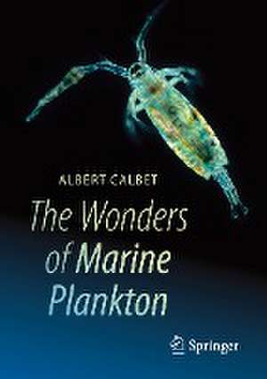 The Wonders of Marine Plankton de Albert Calbet