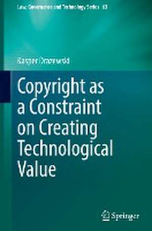 Copyright as a Constraint on Creating Technological Value de Kasper Drazewski