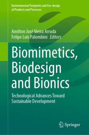 Biomimetics, Biodesign and Bionics: Technological Advances Toward Sustainable Development de Amilton José Vieira Arruda