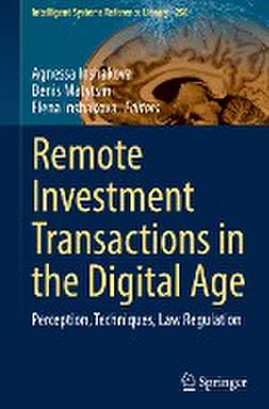 Remote Investment Transactions in the Digital Age: Perception, Techniques, Law Regulation de Agnessa Inshakova