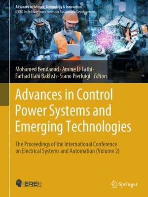 Advances in Control Power Systems and Emerging Technologies: The Proceedings of the International Conference on Electrical Systems and Automation (Volume 2) de Mohamed Bendaoud