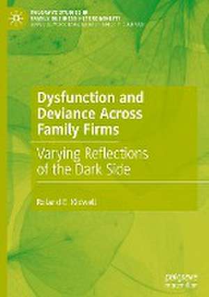 Dysfunction and Deviance Across Family Firms: Varying Reflections of the Dark Side de Roland E. Kidwell