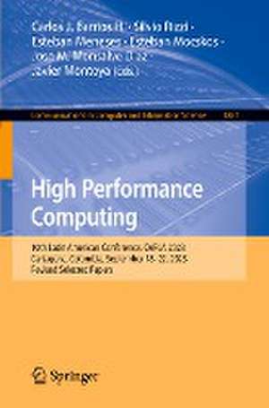 High Performance Computing: 10th Latin American Conference, CARLA 2023, Cartagena, Colombia, September 18–22, 2023, Revised Selected Papers de Carlos J. Barrios H.