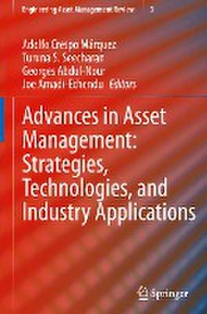 Advances in Asset Management: Strategies, Technologies, and Industry Applications de Adolfo Crespo Márquez