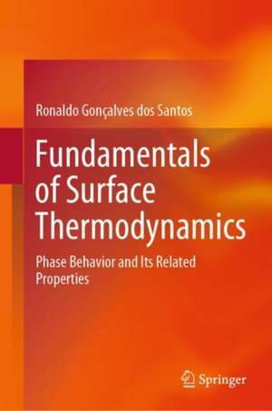 Fundamentals of Surface Thermodynamics: Phase Behavior and Its Related Properties de Ronaldo Gonçalves dos Santos