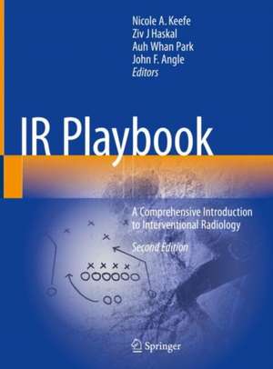 IR Playbook: A Comprehensive Introduction to Interventional Radiology de Nicole A. Keefe