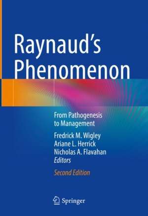 Raynaud’s Phenomenon: From Pathogenesis to Management de Fredrick M. Wigley