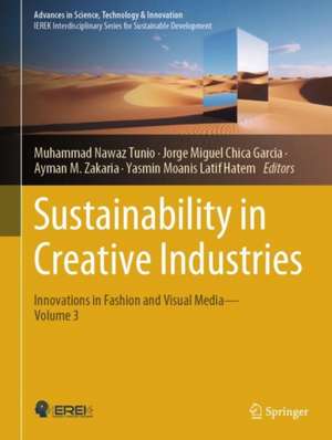 Sustainability in Creative Industries: Innovations in Fashion and Visual Media—Volume 3 de Muhammad Nawaz Tunio