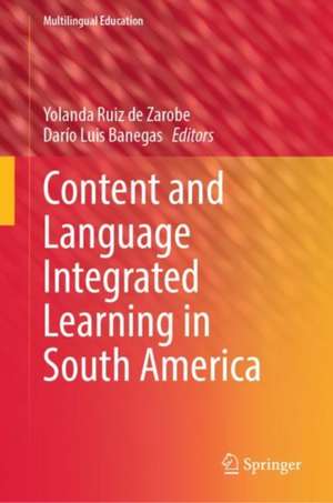 Content and Language Integrated Learning in South America de Yolanda Ruiz de Zarobe