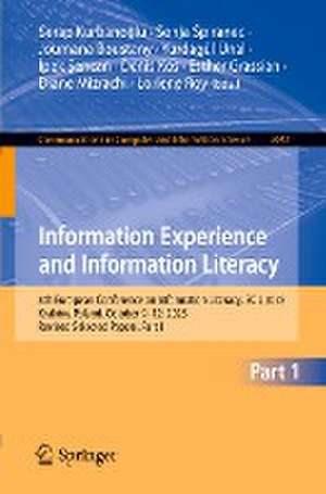 Information Experience and Information Literacy: 8th European Conference on Information Literacy, ECIL 2023, Kraków, Poland, October 9–12, 2023, Revised Selected Papers, Part I de Serap Kurbanoğlu