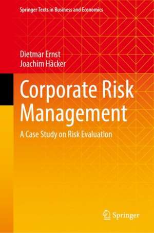 Corporate Risk Management : A Case Study on Risk Evaluation de Dietmar Ernst