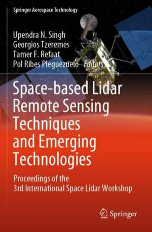 Space-based Lidar Remote Sensing Techniques and Emerging Technologies de Upendra N. Singh
