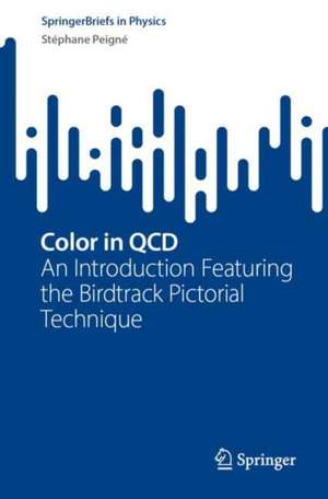 Color in QCD: An Introduction Featuring the Birdtrack Pictorial Technique de Stéphane Peigné