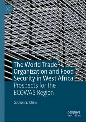 The World Trade Organization and Food Security in West Africa: Prospects for the ECOWAS Region de Godwin S. Ichimi