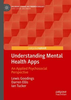 Understanding Mental Health Apps: An Applied Psychosocial Perspective de Lewis Goodings