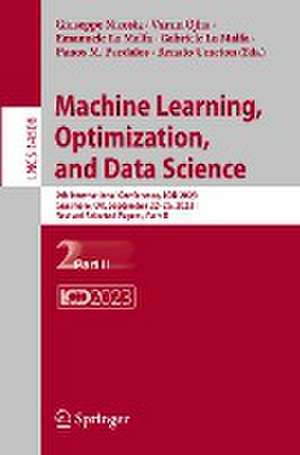 Machine Learning, Optimization, and Data Science: 9th International Conference, LOD 2023, Grasmere, UK, September 22–26, 2023, Revised Selected Papers, Part II de Giuseppe Nicosia