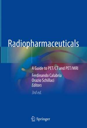 Radiopharmaceuticals: A Guide to PET/CT and PET/MRI de Ferdinando Calabria