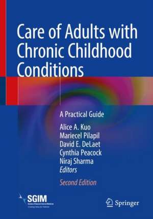 Care of Adults with Chronic Childhood Conditions: A Practical Guide de Alice A Kuo