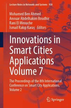 Innovations in Smart Cities Applications Volume 7: The Proceedings of the 8th International Conference on Smart City Applications, Volume 2 de Mohamed Ben Ahmed