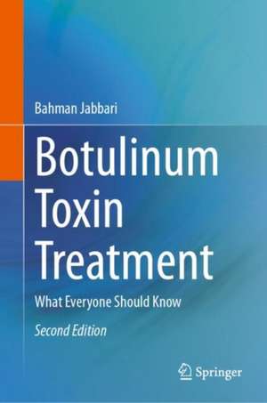 Botulinum Toxin Treatment : What Everyone Should Know de Bahman Jabbari