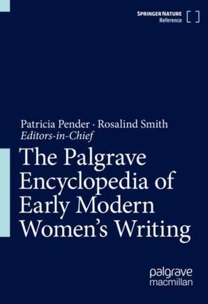 The Palgrave Encyclopedia of Early Modern Women's Writing de Patricia Pender