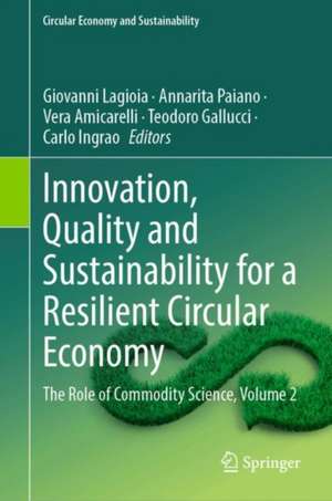 Innovation, Quality and Sustainability for a Resilient Circular Economy: The Role of Commodity Science, Volume 2 de Giovanni Lagioia