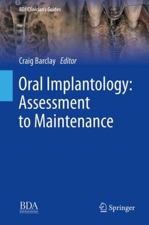 Oral Implantology: Assessment to Maintenance de Craig Barclay