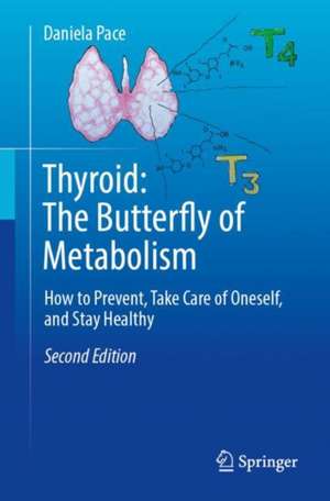 Thyroid: The Butterfly of Metabolism: How to prevent, take care of oneself, and stay healthy de Daniela Pace