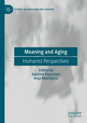 Meaning and Aging: Humanist Perspectives de Joachim Duyndam