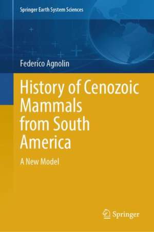 History of Cenozoic Mammals from South America: A New Model de Federico Agnolin