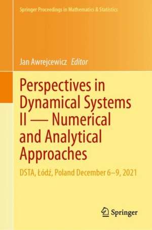 Perspectives in Dynamical Systems II — Numerical and Analytical Approaches: DSTA, Łódź, Poland December 6–9, 2021 de Jan Awrejcewicz