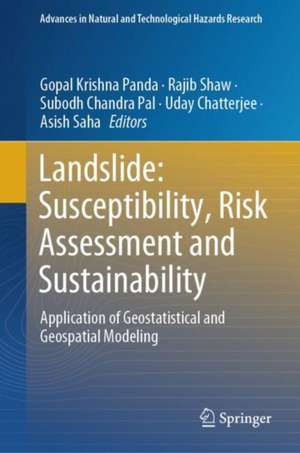 Landslide: Susceptibility, Risk Assessment and Sustainability: Application of Geostatistical and Geospatial Modeling de Gopal Krishna Panda