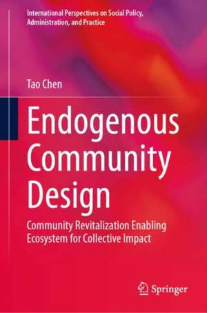 Endogenous Community Design: Community Revitalization Enabling Ecosystem for Collective Impact de Tao Chen