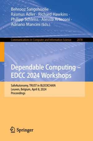 Dependable Computing – EDCC 2024 Workshops: SafeAutonomy, TRUST in BLOCKCHAIN, Leuven, Belgium, April 8, 2024, Proceedings de Behrooz Sangchoolie